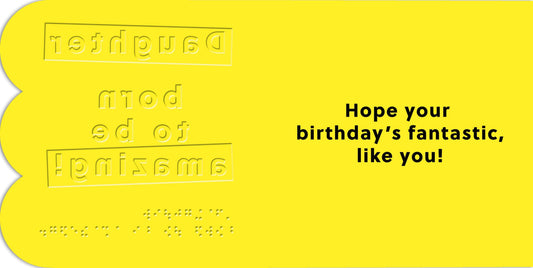 Hallmark x Guide Dogs Braille Birthday Card - Daughter – Born To Be Amazing! features bright yellow background and embossed braille.