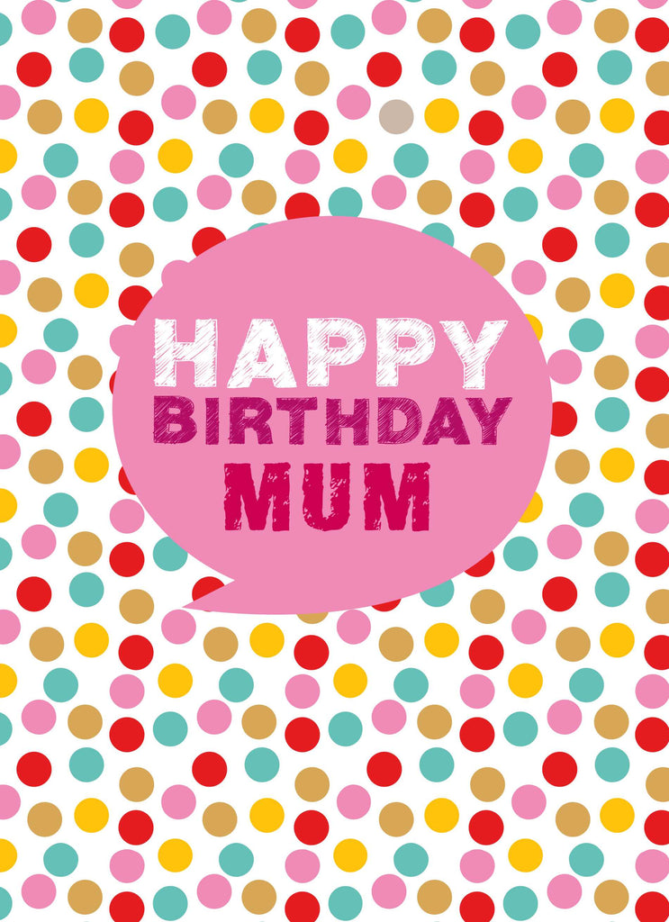 Mum Happy Birthday Speech Bubble Polka Dots