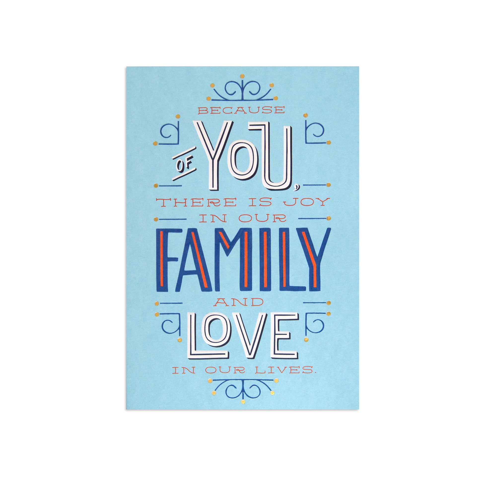 A square art print with a light blue background featuring a decorative typographic design that reads, 'BECAUSE OF YOU THERE IS JOY IN OUR FAMILY AND LOVE IN OUR LIVES.' The text uses white, navy blue, and orange-red lettering with small ornamental flourishes.
