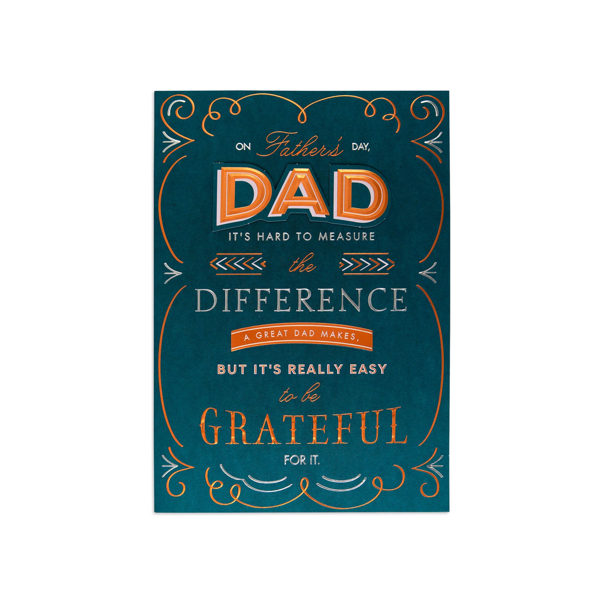 A rectangular Father's Day greeting card or sign with a dark teal background and decorative orange and white typography. The text reads, 'On Father's Day, DAD it's hard to measure the difference, a great dad makes, but it's really easy to be grateful for it.