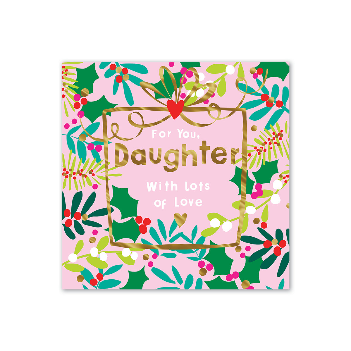 Hallmark Christmas Card For Daughter - Lots of Love featuring colourful holly illustrations and gold foil text, flat lay view.