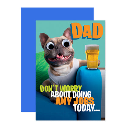 Hallmark Father's Day Card - Dad, don't worry about doing any jobs today, featuring a cartoon dog with googly eyes, brightly coloured design, flat lay.