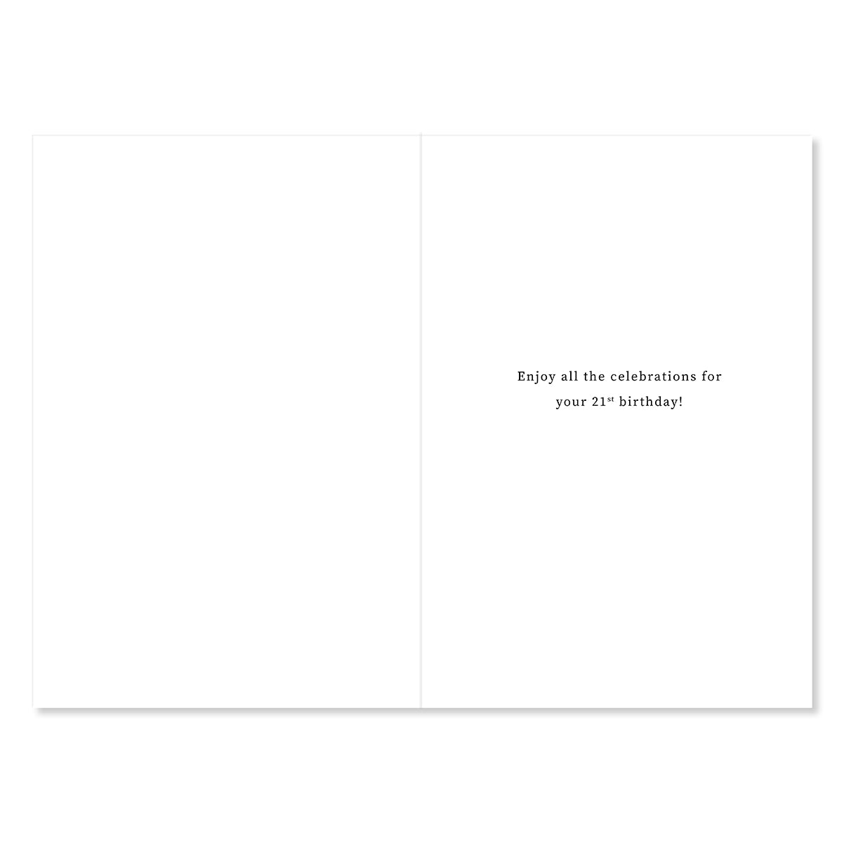 A blank white greeting card shown open, with small centered black text on the right side reading, 'Enjoy all the celebrations for your 21st birthday!'.