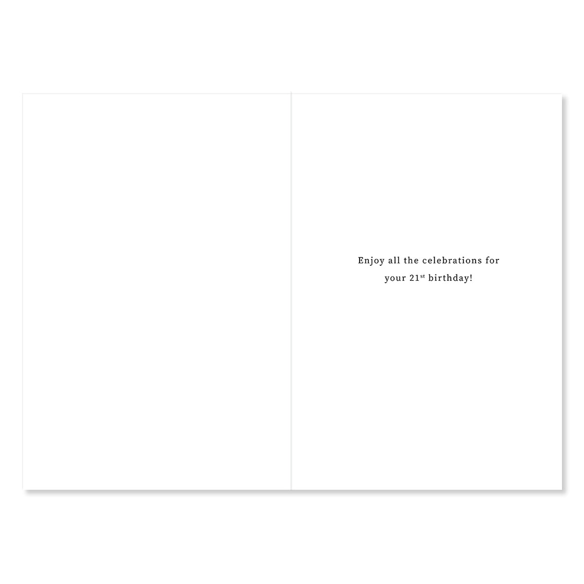 A blank white greeting card shown open, with small centered black text on the right side reading, 'Enjoy all the celebrations for your 21st birthday!'.