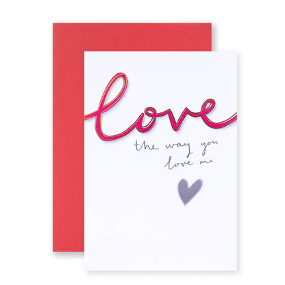 Hallmark Valentine's Day Card - Love The Way You Love Me