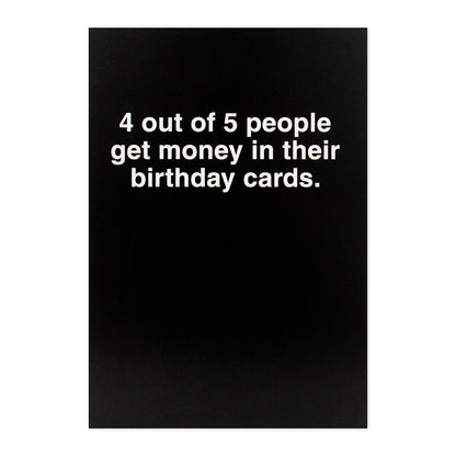 Hallmark Shoebox Birthday Card - #5 featuring bold white text on a black background saying, '4 out of 5 people get money in their birthday cards.'