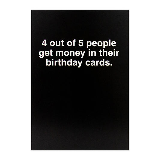 Hallmark Shoebox Birthday Card - #5 featuring bold white text on a black background saying, '4 out of 5 people get money in their birthday cards.'