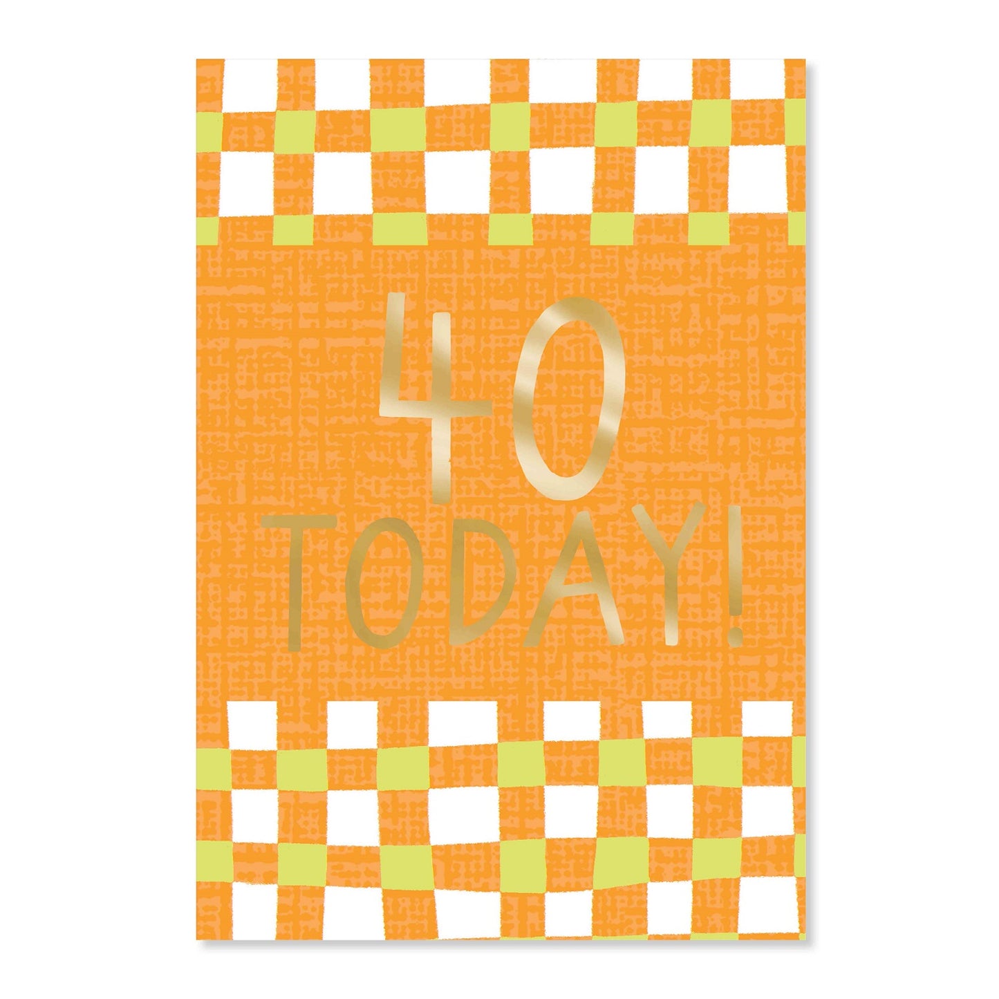 Connections from Hallmark 40th Birthday Card - 40 TODAY! in bright orange with gold foil details and checkerboard pattern.