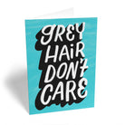 Funny Birthday Typography Grey Hair Dont Care