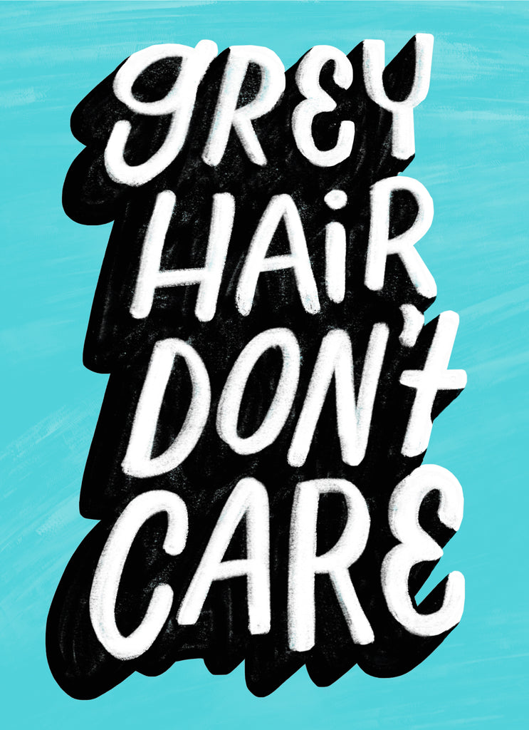 Funny Birthday Typography Grey Hair Dont Care