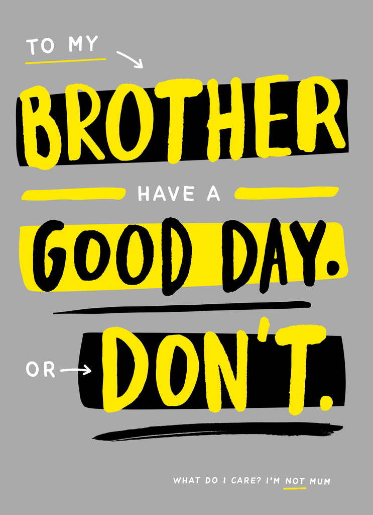 Brother Funny Good Day Dont