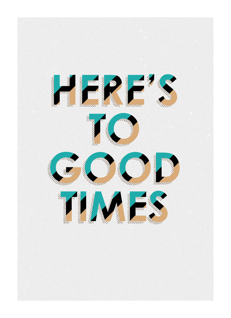 Contemporary Typography Heres To Good Times
