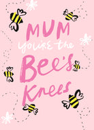 Bees Knees Mum Birthday