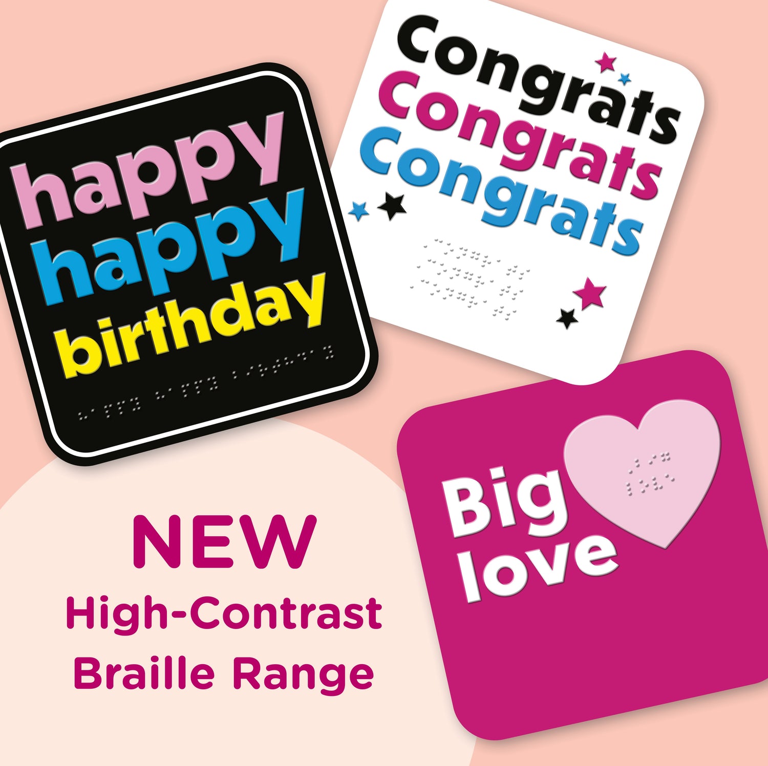 Three signs with 'happy happy birthday', 'Congrats Congrats Congrats', and 'Big love' text on a pink background, labeled as a new high-contrast braille range.