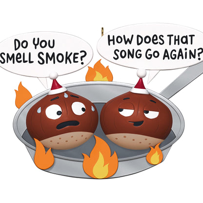Chestnuts Roasting — 2025 Hallmark Keepsake Christmas Ornament, humorous design featuring two chestnuts in a skillet with speech bubbles.