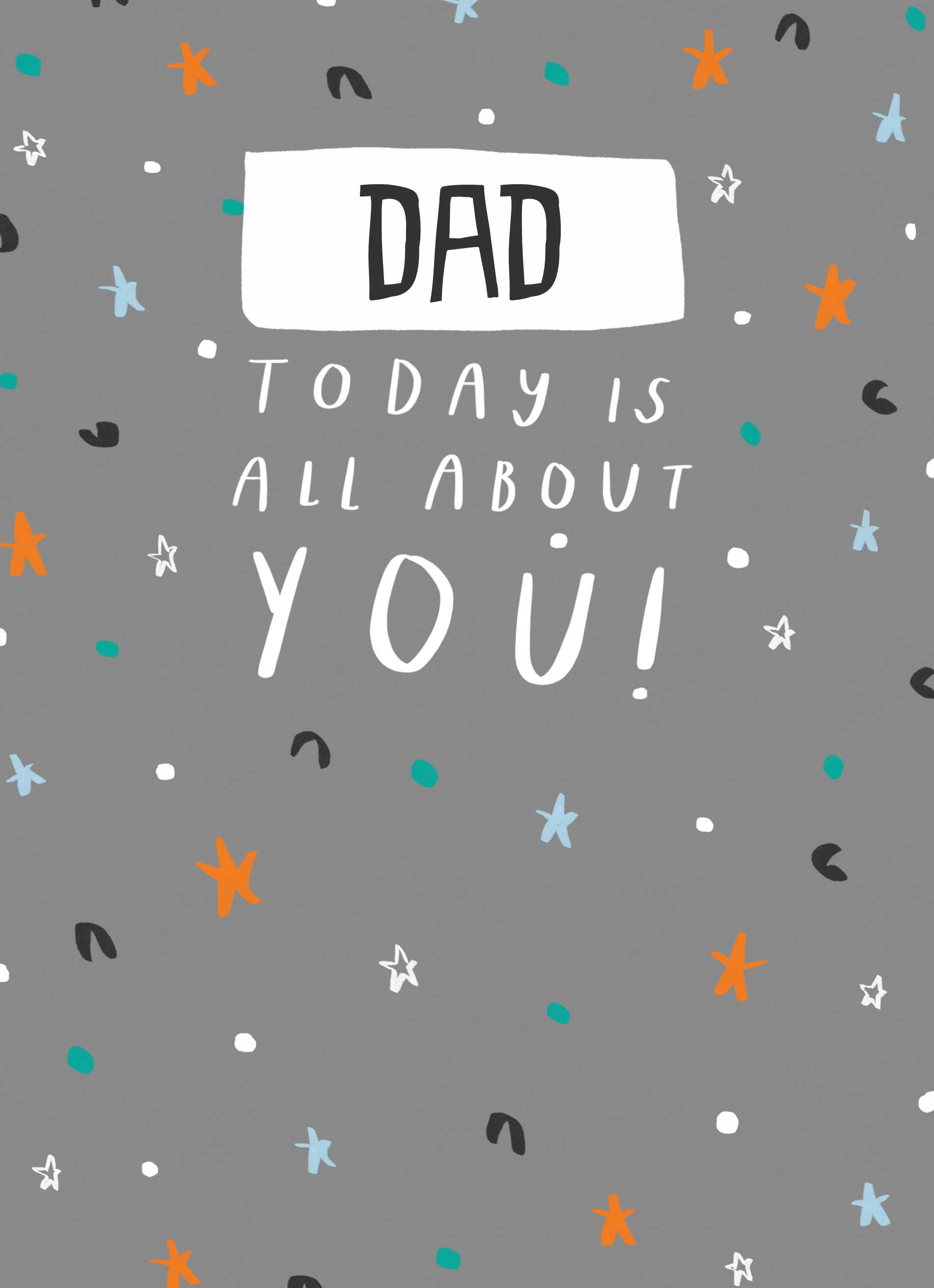 Dad Today Is All About You