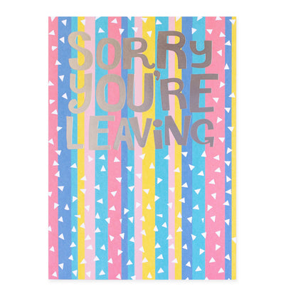 Hallmark Colossal Farewell Greeting Card - Colourful Stripes featuring colourful stripes and triangular illustrations with the text 'SORRY YOU'RE LEAVING'.