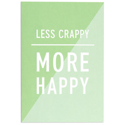 Less Crappy More Happy Uplifting Encouragement Card