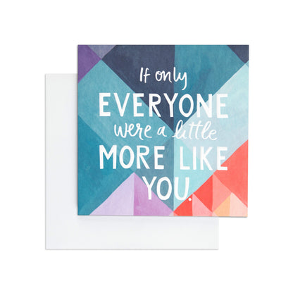 If Only Everyone Were A Little More Like You Fun Mosaic Appreciation Card