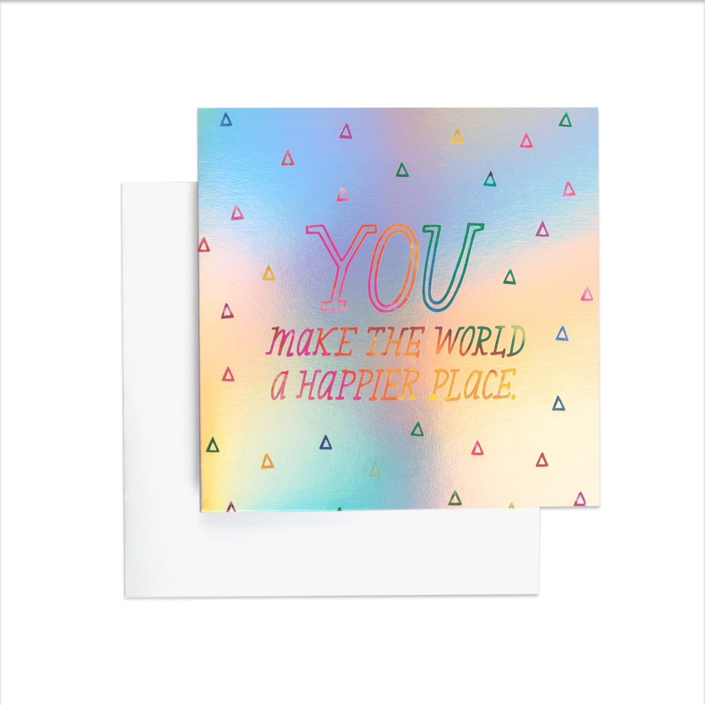 You Make The World A Happier Place Holographic Birthday Card
