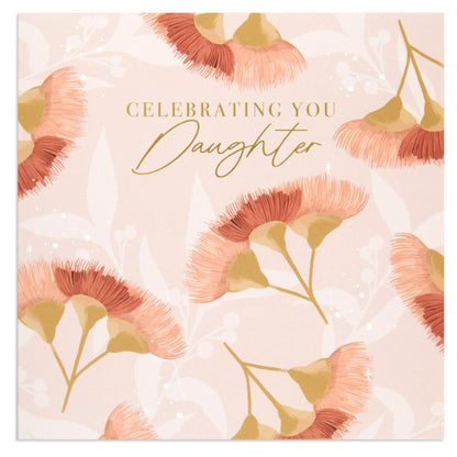 Australian Spirit Among The Gum Trees Birthday Card For Daughter - Pink Native Floral