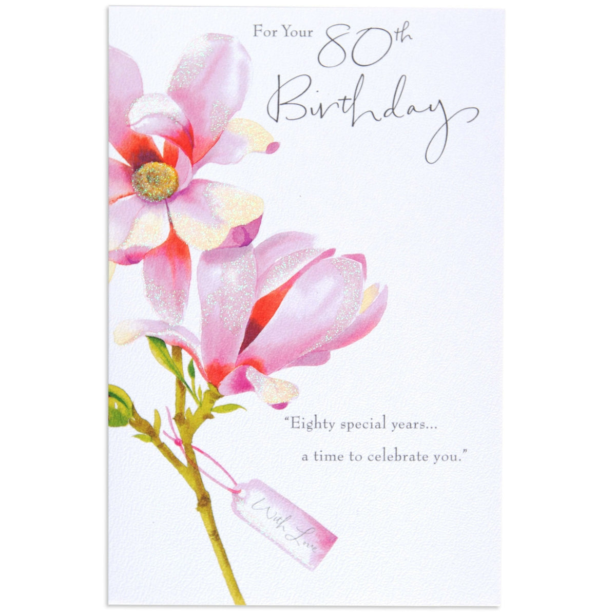 Lovely Illustrated Floral 80th Birthday Card featuring pink flowers, glitter detail, and a white tag with 'With Love'.