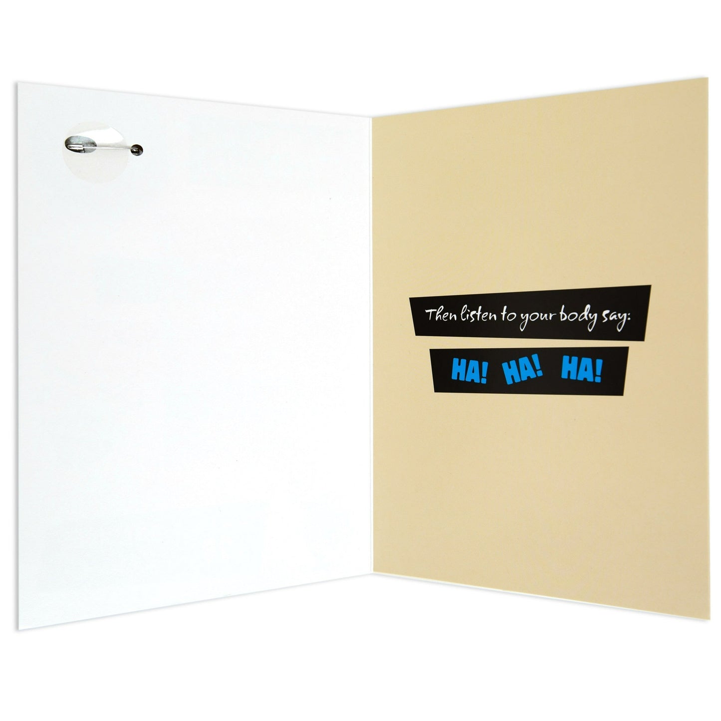 Funny 60th birthday card with detachable badge, showcasing the inside message: ‘Then listen to your body say: HA! HA! HA!’